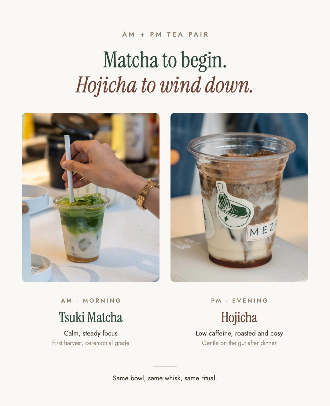 Tsuki Matcha latte for the morning, hojicha latte for the evening